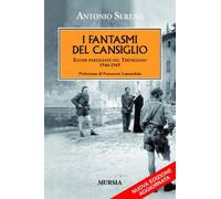 I fantasmi del Cansiglio: Eccidi partigiani nel Trevigiano. 1944-1945 (1939-1945. Seconda guerra mondiale)