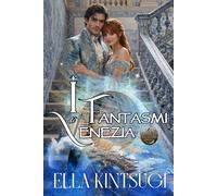 I Fantasmi di Venezia: Fortitudo - Nephilim Knights #4 (Nephilim Knight Saga - Per Amore e Per)