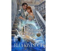 I Fantasmi di Venezia: Fortitudo - Nephilim Knights #4 (Nephilim Knight Saga - Per Amore e Per)