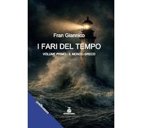 I fari del tempo. Il mondo greco (Vol. 1)