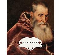 I Farnese. Architettura, arte e potere. Ediz. a colori (Cataloghi di mostre)