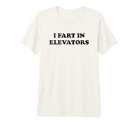 I Fart In Elevators Camiseta Premium
