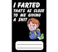 I Farted That's As Close To Me Giving A Shit, Funny notebook fart, Funny notebook,Notebook for school, Notebook for work, Softcover notebook, 120 line pages