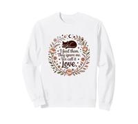 I Feed Them They Ignore Me We Call It Love - Diseño de Gato Sudadera