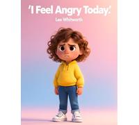 I Feel Angry Today: Learning to Handle Anger with Love and Confidence (Big Feelings, Little Superpowers)