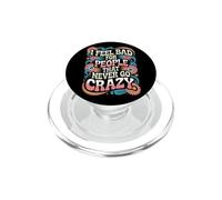 I Feel Bad For People That Never Go Crazy Locura Espontánea PopSockets PopGrip para MagSafe
