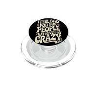 I Feel Bad For People That Never Go Crazy Locura Espontánea PopSockets PopGrip para MagSafe