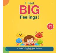 I Feel Big Feelings: A Toddler's First Book About Emotions | Picture Book for Ages 1-4 to Learn Happy, Sad, Mad, Calm, Scared, Silly & More: A Sweet, ... for Toddlers and Preschoolers (The BIG Five!)