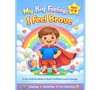 I Feel Brave : A Coloring & Activity Book for Kids Ages 4-8 (My Big Feelings)