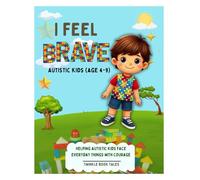 I FEEL BRAVE Autistic Kids (AGE 4-9): Helping Autistic Kids Face Everyday things with Courage -Workbook Guide - Day to Day Self Confidence, Strategy Builder