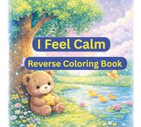 I Feel Calm: Reverse Coloring Book for Ages 4-10 | 8.5 x 8.5 inch | 85 pages