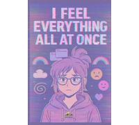 I Feel Everything All at Once Notebook: Lined Writing Journal with Pastel Digital Emotion Design