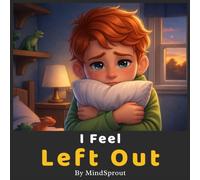 I Feel Left Out: An Illustrated Story to Help Kids Build Confidence, Make Friends, and Feel Included