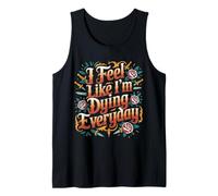 I Feel Like I'm Dying Everyday Adulting Survival |- Camiseta sin Mangas