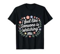 I Feel Like Someone Is Watching Me Broma paranoica |- Camiseta
