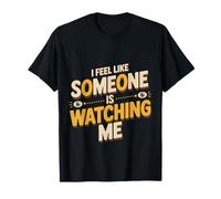 I Feel Like Someone Is Watching Me Broma paranoica |- Camiseta