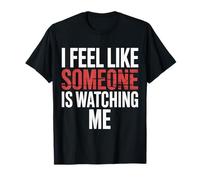 I Feel Like Someone Is Watching Me Broma paranoica - Camiseta