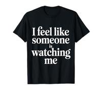 I Feel Like Someone Is Watching Me Broma paranoica - Camiseta