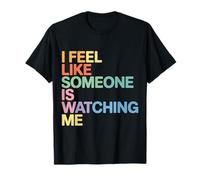 I Feel Like Someone Is Watching Me Broma paranoica |- Camiseta