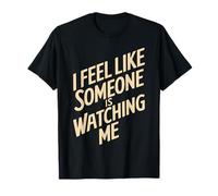 I Feel Like Someone Is Watching Me Broma paranoica - Camiseta