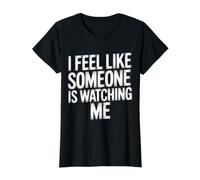 I Feel Like Someone Is Watching Me Broma paranoica |- Camiseta gráfica económica, Mujer, Negro, S