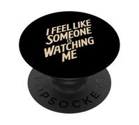 I Feel Like Someone Is Watching Me Broma paranoica - PopSockets PopGrip Adhesivo
