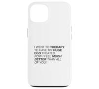 I Feel Much Better Than All of You (Declaración Divertida) Carcasa para iPhone 13