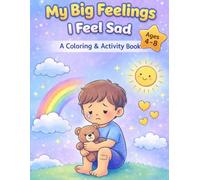 I Feel Sad : A Coloring & Activity Book for Kids Ages 4-8 (My Big Feelings)