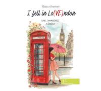 I fell in Lo(VE)ndon. Come innamorarsi a Londra (Narrazioni Clandestine)
