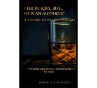I FELL IN LOVE, BUT... HE IS AN ALCOHOLIC: It's going to change for me!