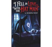 I Fell In Love With The Hat Man: A Paranormal Urban Legend Romance
