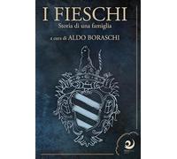 I Fieschi. Storia di una famiglia