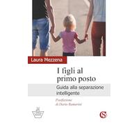 I figli al primo posto. Guida alla separazione intelligente (L' impresa vincente)
