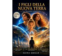 I FIGLI DELLA NUOVA TERRA: LA TRILOGIA COMPLETA