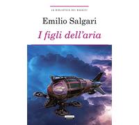 I figli dell'aria. Ediz. integrale. Con Segnalibro (La biblioteca dei ragazzi)