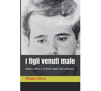 I figli venuti male: Andrea Ghira e la Roma degli anni settanta