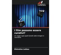 I film possono essere curativi?: Un viaggio negli aspetti benefici delle immagini in movimento