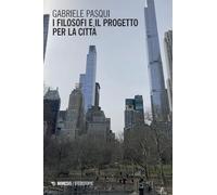 I filosofi e il progetto per la città (Eterotopie)