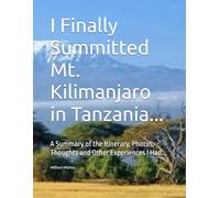 I Finally Summitted Mt. Kilimanjaro in Tanzania...: A Summary of the Itinerary, Photos, Thoughts and Other Experiences I Had...