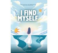 I find myself: Explore your story, your dreams and the person you choose to be