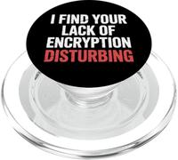 I Find Your Lack of Encryption Disturbing Ciberseguridad |- PopSockets PopGrip para MagSafe
