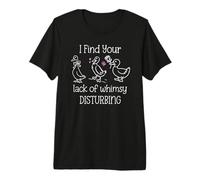 I Find Your Lack of Whimsy Disturbing Goose Silly Whimsical Camiseta Premium