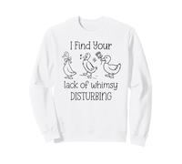 I Find Your Lack of Whimsy Disturbing Goose Silly Whimsical Sudadera