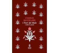 I fiori del male e tutte le poesie. Testo francese a fronte. Ediz. bilingue (Classici pop Newton)