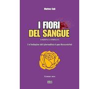 I fiori del sangue: Edizione completa - La trilogia noir che sporca Firenze (Firenze nera)