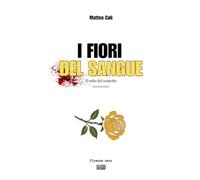 I fiori del sangue: Seconda parte: Il volto del sospetto (I FIORI DEL SANGUE la trilogia noir che sporca Firenze)