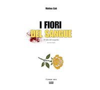I fiori del sangue: Seconda parte: Il volto del sospetto (I FIORI DEL SANGUE la trilogia noir che sporca Firenze)