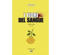 I fiori del sangue: Terza parte - L'ultimo petalo (I FIORI DEL SANGUE la trilogia noir che sporca Firenze)
