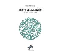 I fiori del Silenzio: Inviti al ricordo di Sé