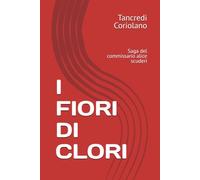 I FIORI DI CLORI: Saga del commissario alice scuderi (La saga del Commissario Scuderi)